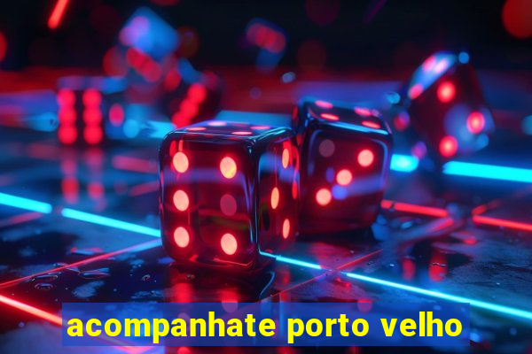 acompanhate porto velho